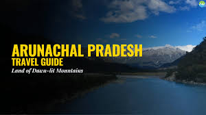 Arunachal Pradesh Travel Guide