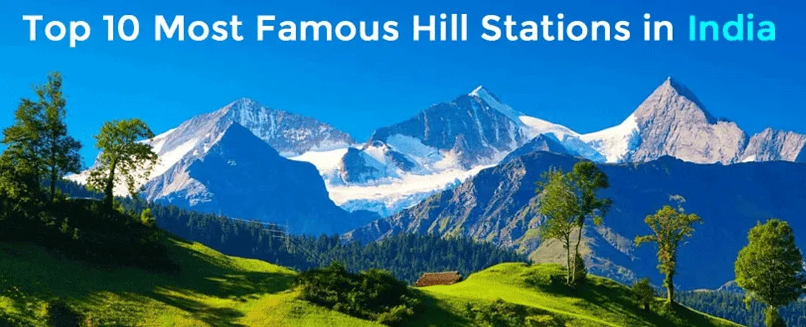 Top 10 Hill Stations in India Travel Guide Hill Station Tour